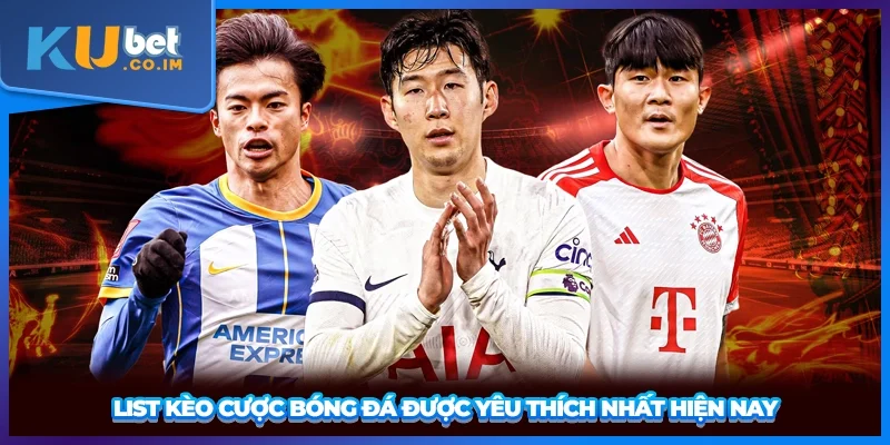 List kèo cược bóng đá được yêu thích nhất hiện nay