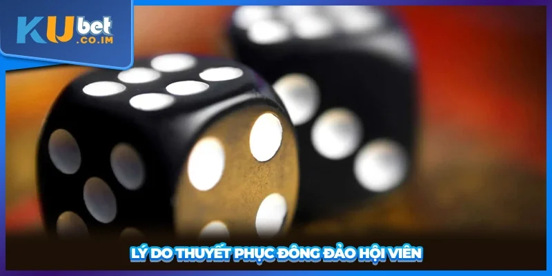 Lý do thuyết phục đông đảo hội viên