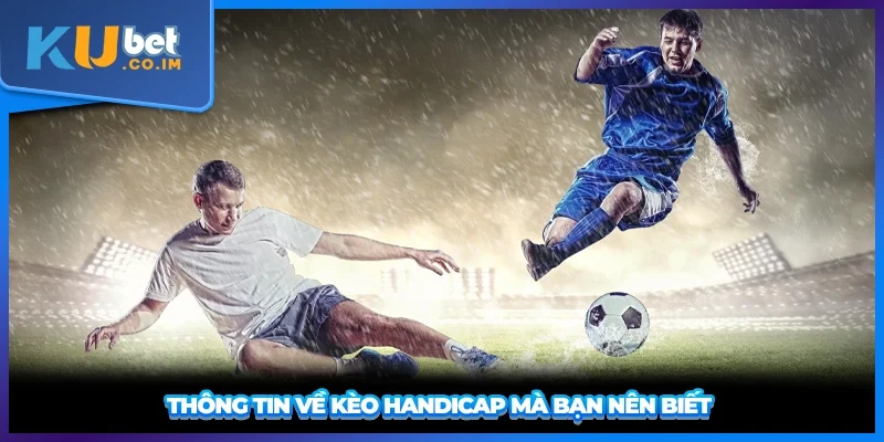Thông tin về kèo handicap mà bạn nên biết 