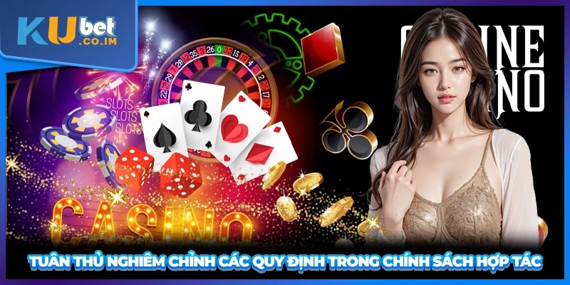 Tuân thủ nghiêm chỉnh các quy định trong chính sách hợp tác