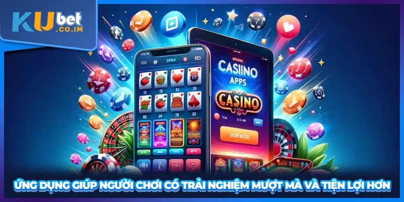 Ứng dụng giúp người chơi có trải nghiệm mượt mà và tiện lợi hơn