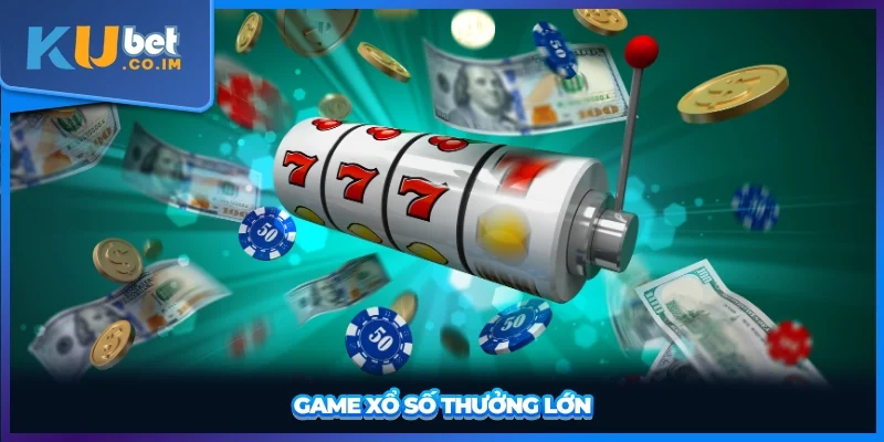 Game xổ số thưởng lớn
