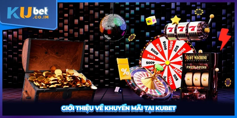 Giới thiệu về khuyến mãi tại KUBET